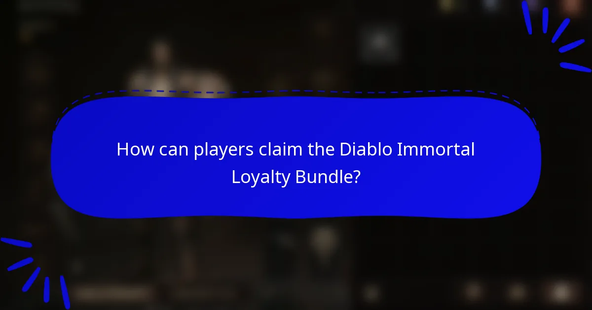 How can players claim the Diablo Immortal Loyalty Bundle?