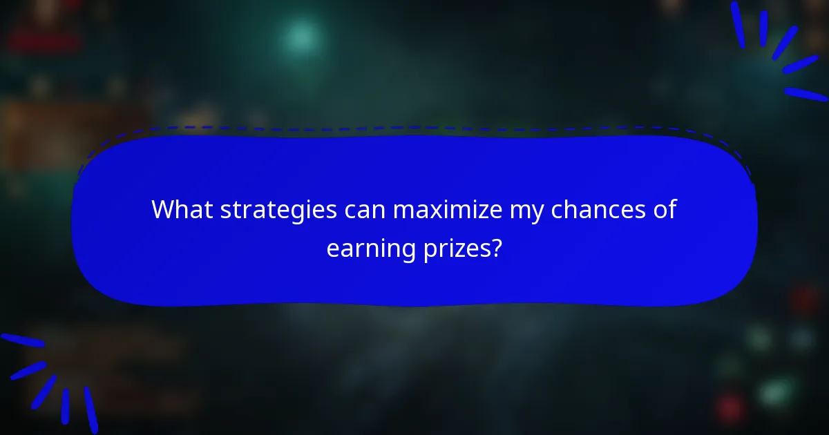 What strategies can maximize my chances of earning prizes?